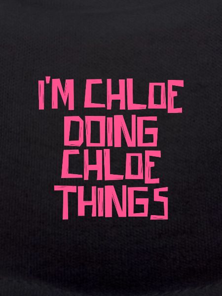 I'm Chloe doing Chloe things