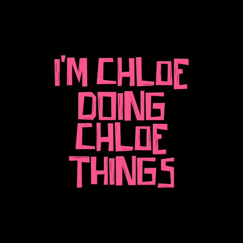 I'm Chloe doing Chloe things