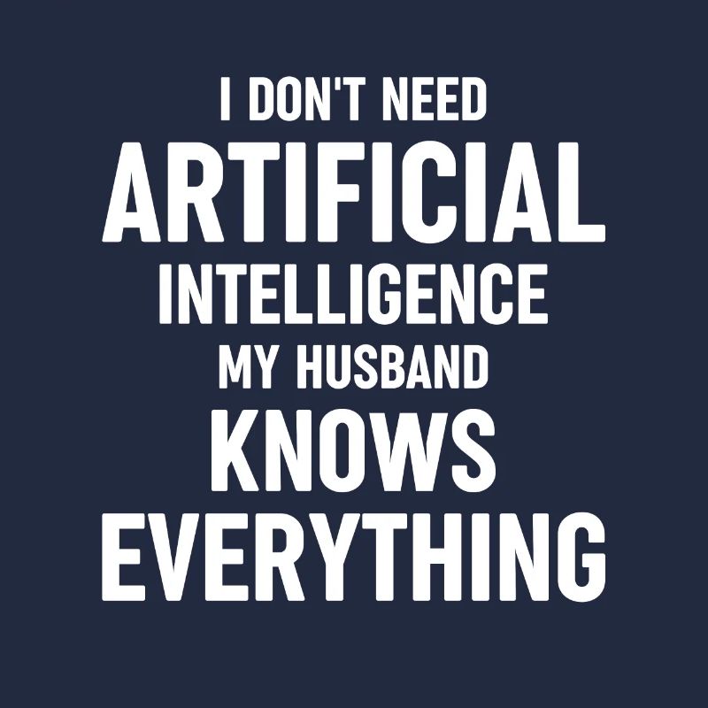 Funny Artificial Intellgence Husband