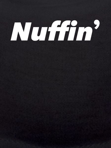 Nuffin Nothing No comment Drôle