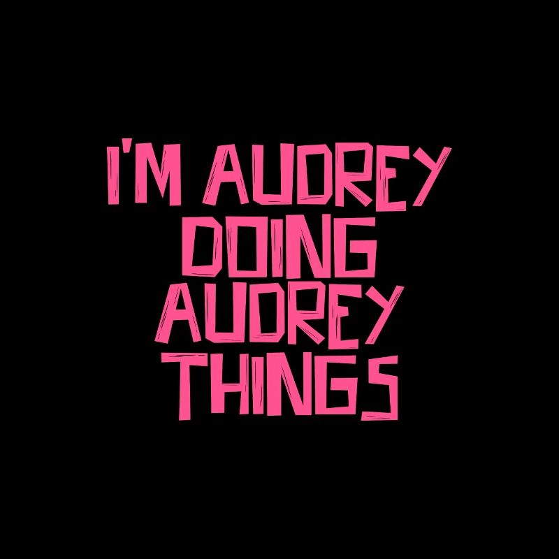 I'm Audrey doing Audrey things