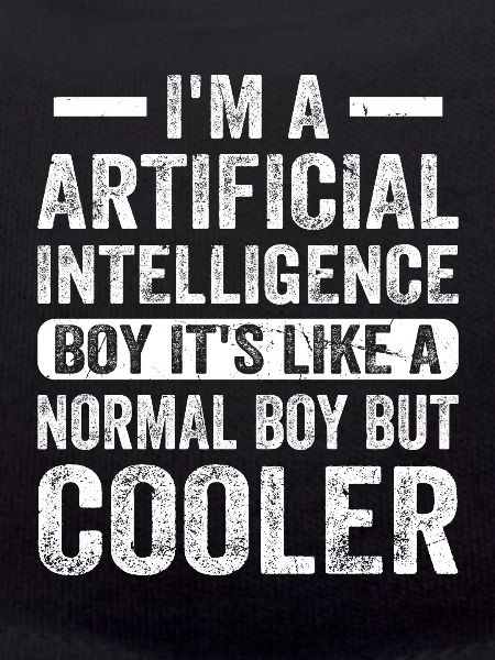 I'm A Artificial Intelligence Boy