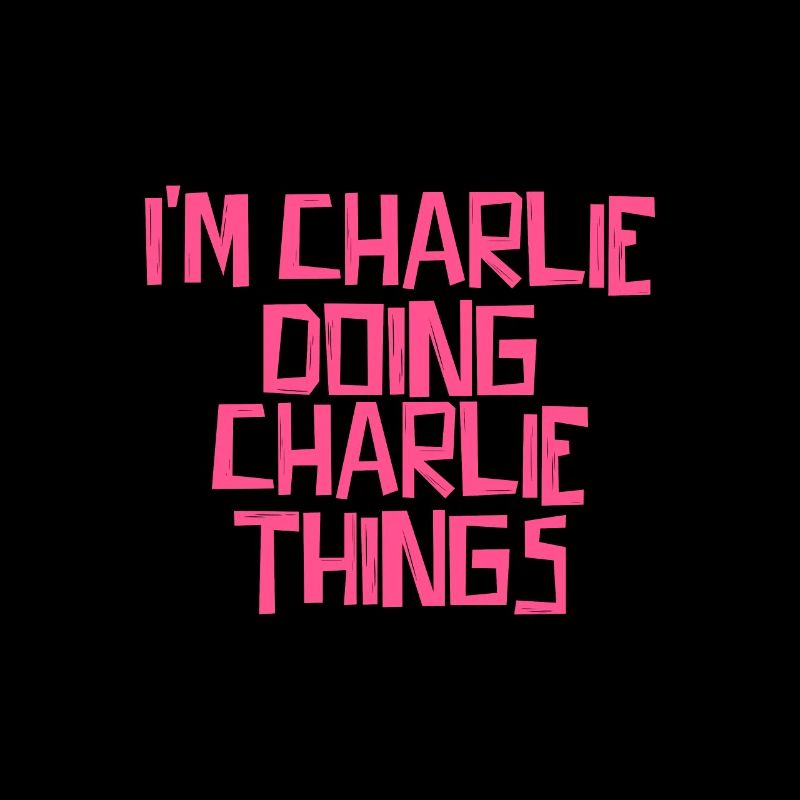 I'm Charlie doing Charlie things