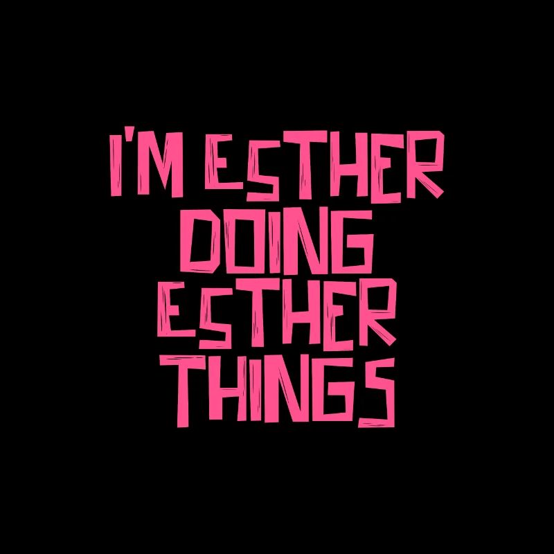I'm Esther doing Esther things
