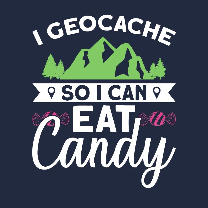 I Geocache So I Can Eat Candy - Geocaching