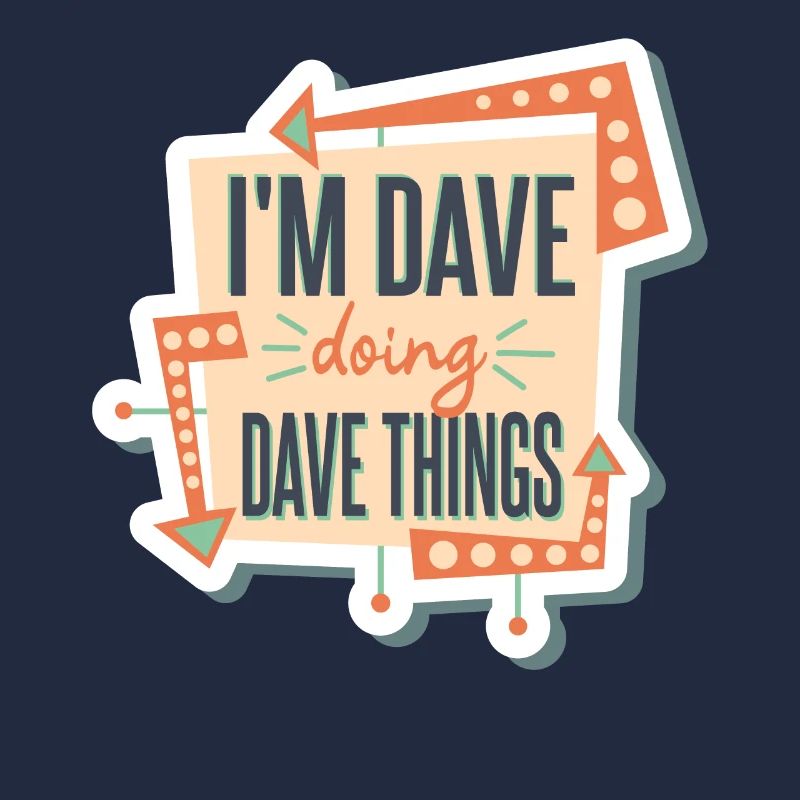 I'm Dave Doing Dave Things