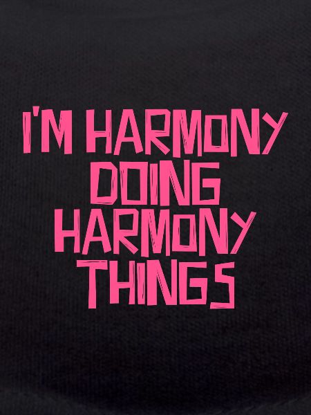 I'm Harmony doing Harmony things