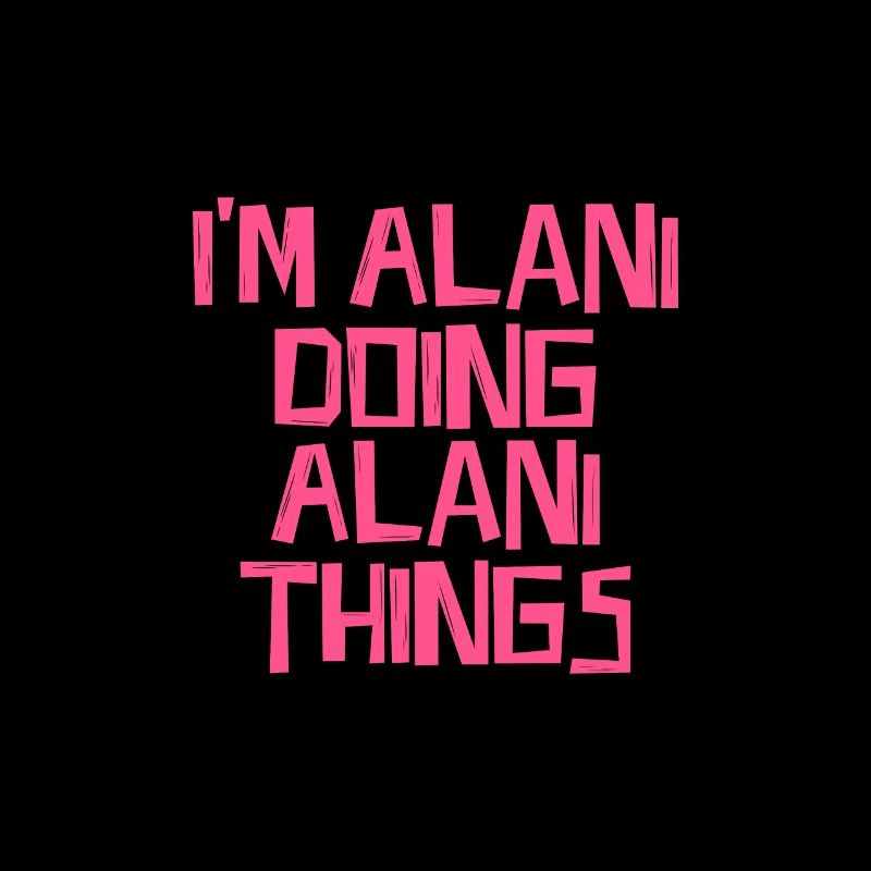 I'm Alani doing Alani things