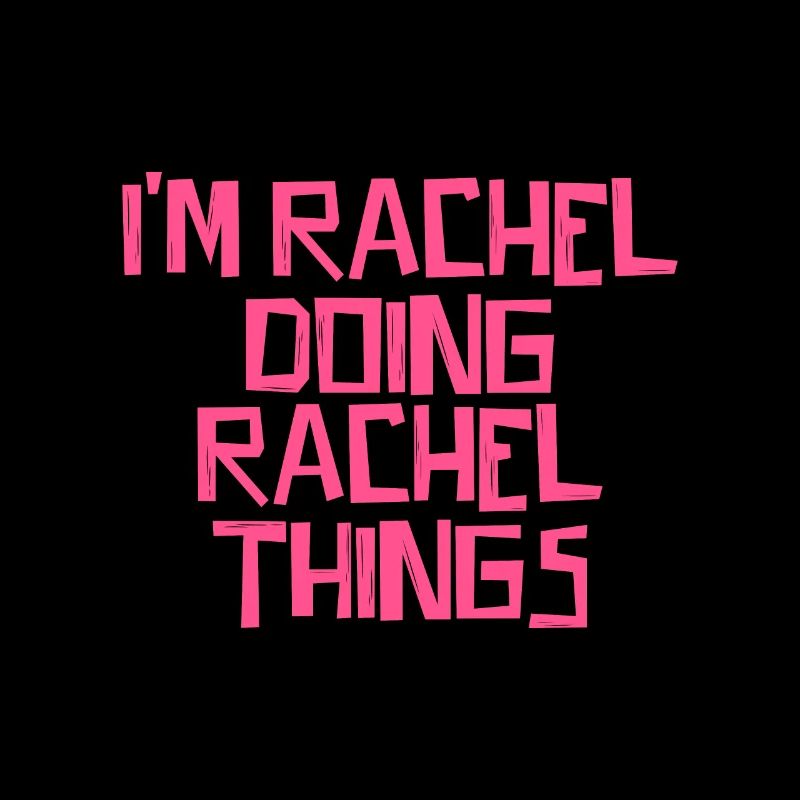 I'm Rachel doing Rachel things