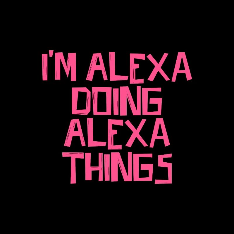 I'm Alexa doing Alexa things