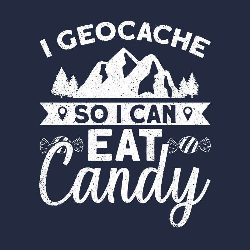 I Geocache So I Can Eat Candy - Geocaching