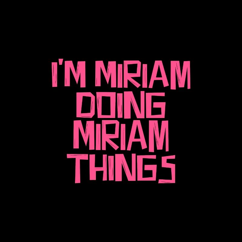 I'm Miriam doing Miriam things