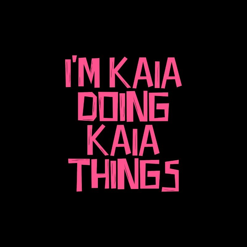 I'm Kaia doing Kaia things