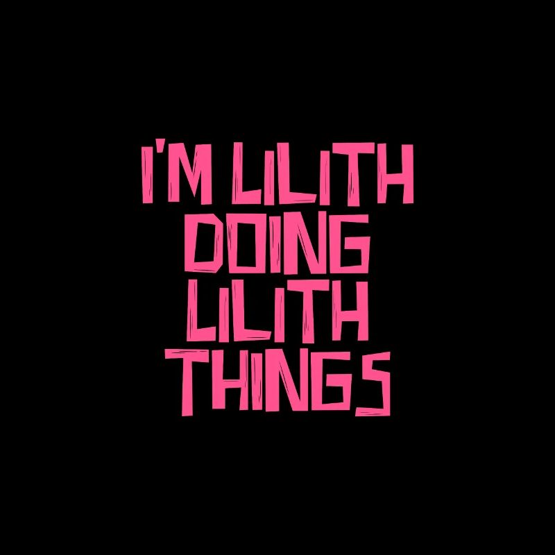 I'm Lilith doing Lilith things
