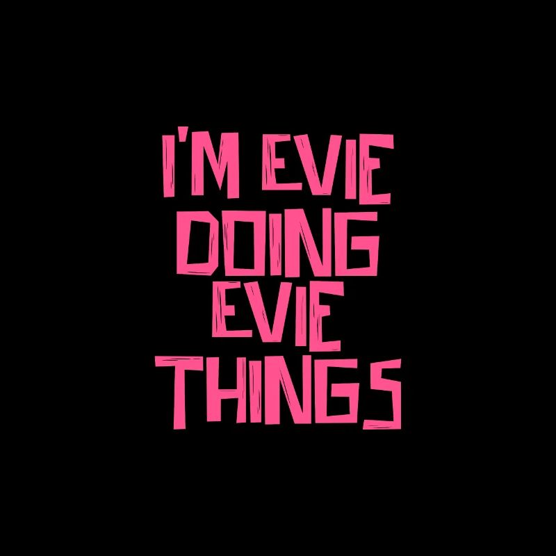 I'm Evie doing Evie things