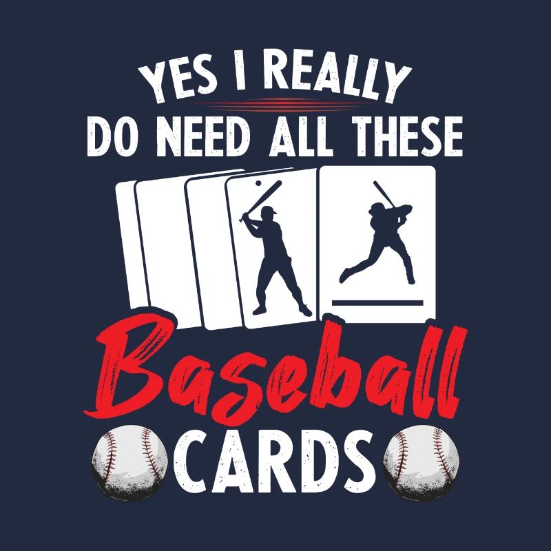 Funny Really Do Need All These Baseball Cards Men