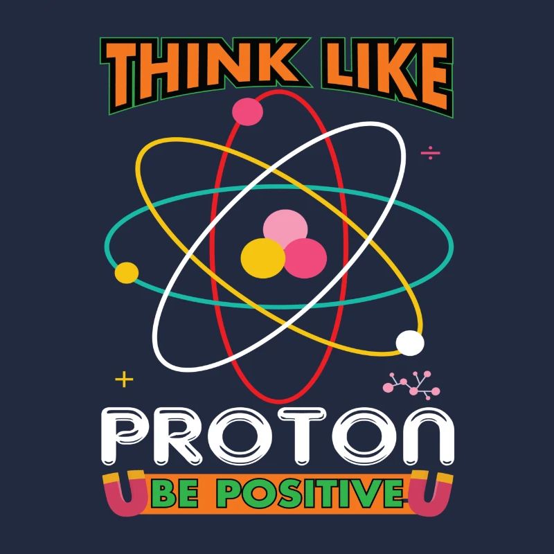 Think Like Proton Be Positive