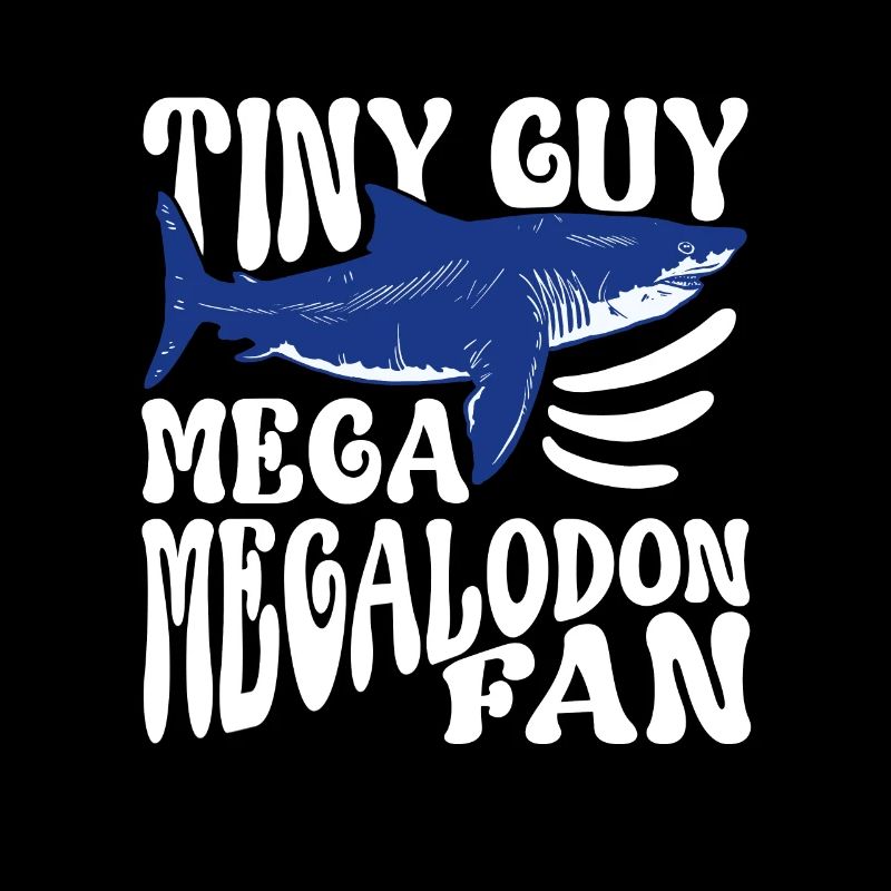 Tiny Guy - Mega Megalodon Fan - Megalodon Boys
