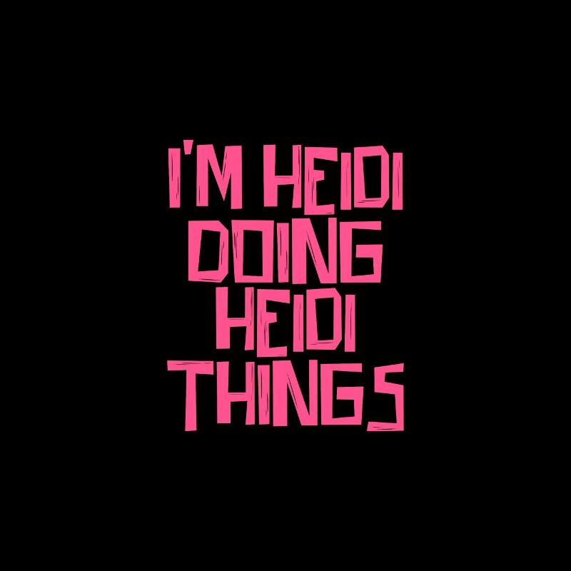 I'm Heidi doing Heidi things
