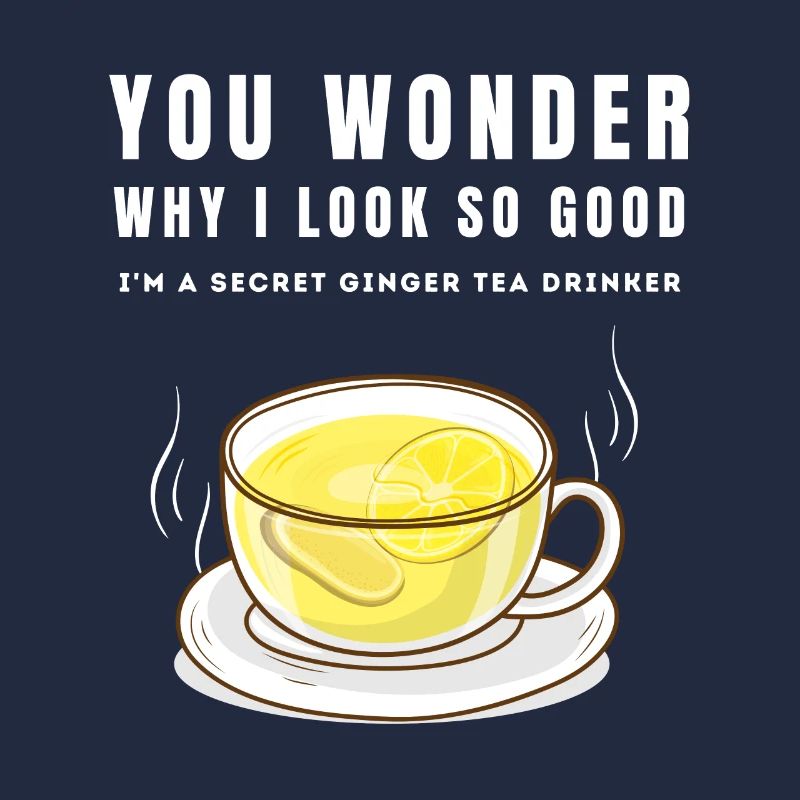 I'M A SECRET GINGER TEA DRINKER Ingwertee Ingwer