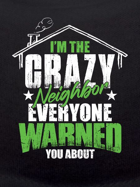 Crazy Neighbor
