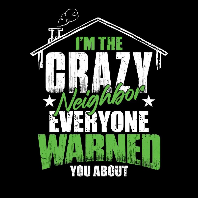 Crazy Neighbor