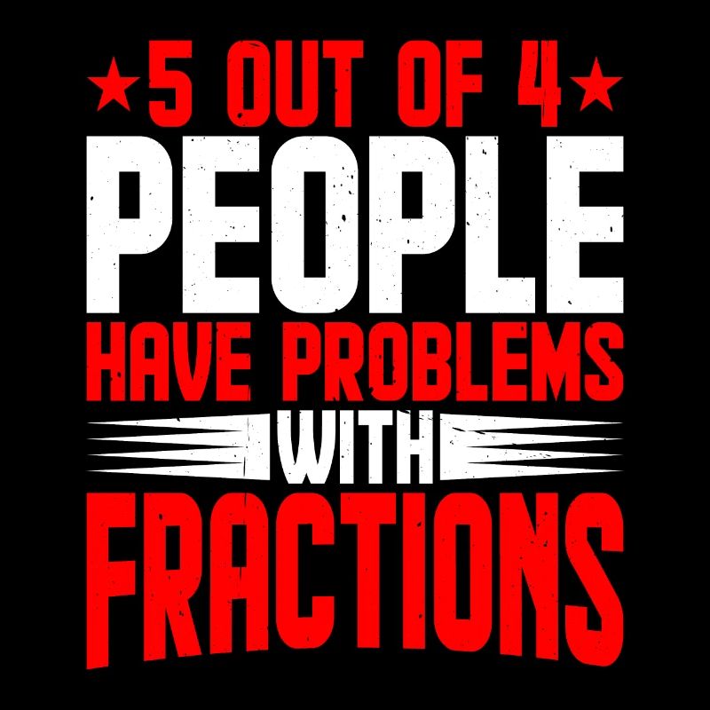 5 Out Of 4 People Have Problems With Fractions 2