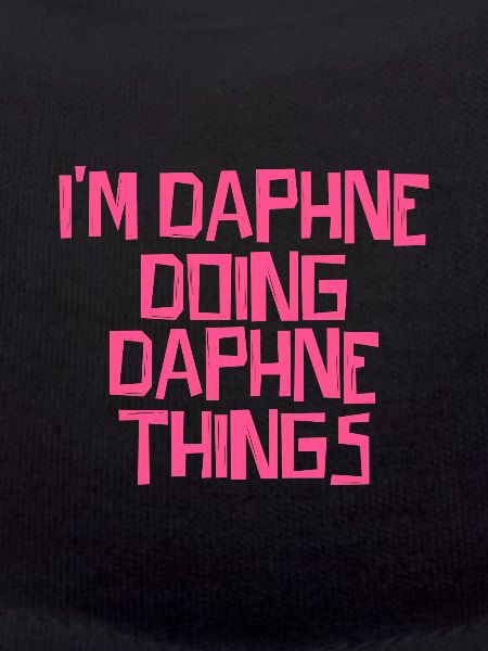 I'm Daphne doing Daphne things