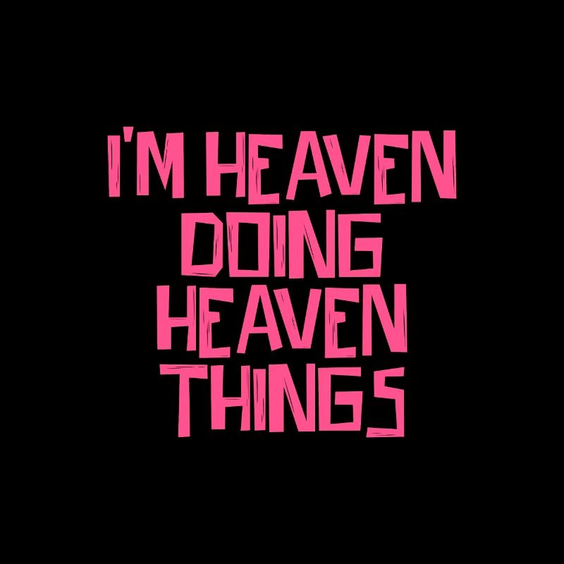 I'm Heaven doing Heaven things