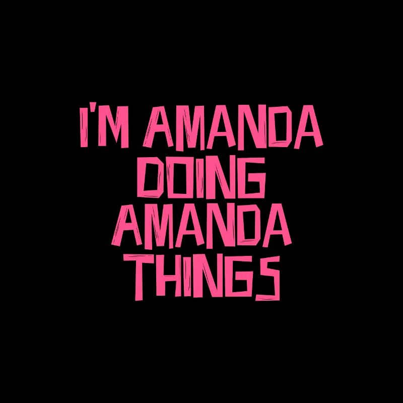 I'm Amanda doing Amanda things