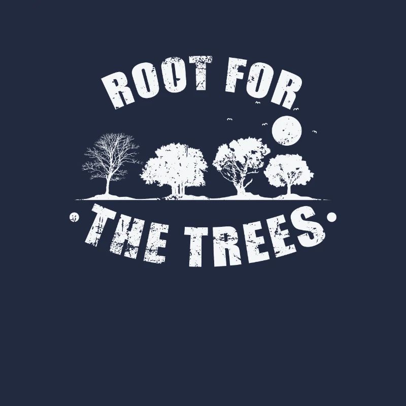 Root for the Trees Nature Forests Leaves