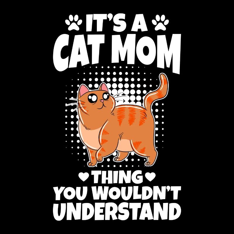 It's A Cat Mom Thing You Wouldn't Understand