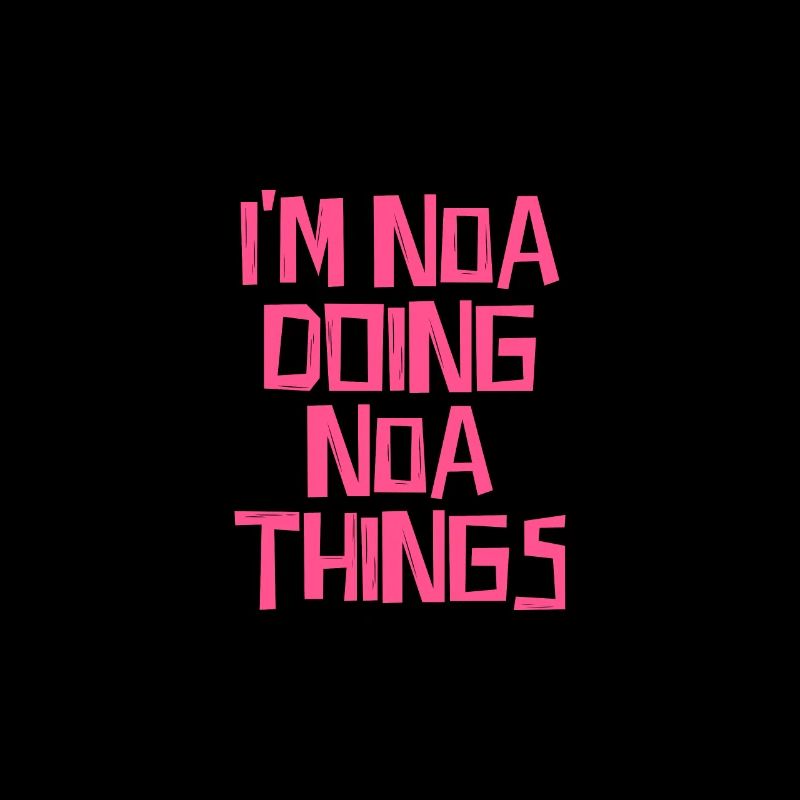 I'm Noa doing Noa things