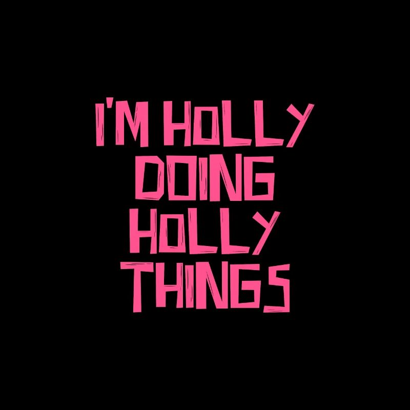 I'm Holly doing Holly things