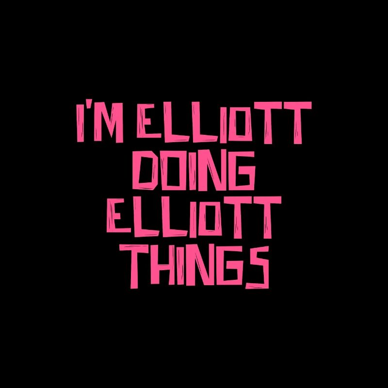 I'm Elliott doing Elliott things