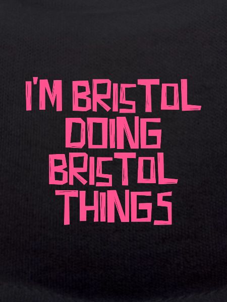 I'm Bristol doing Bristol things