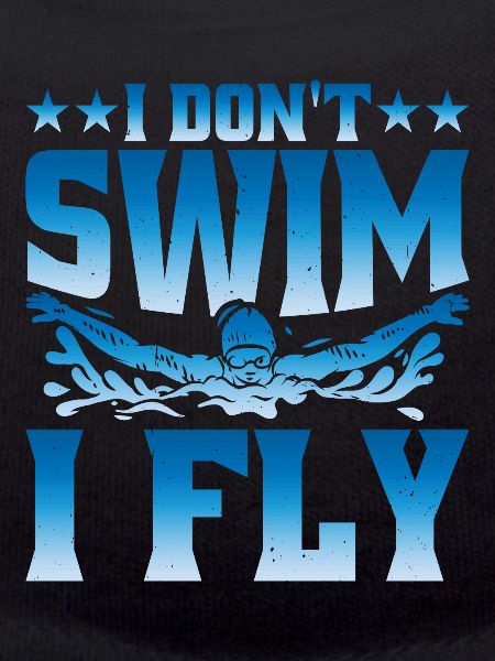 I Don't Swim I Fly