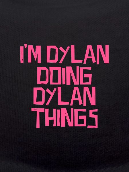 I'm Dylan doing Dylan things