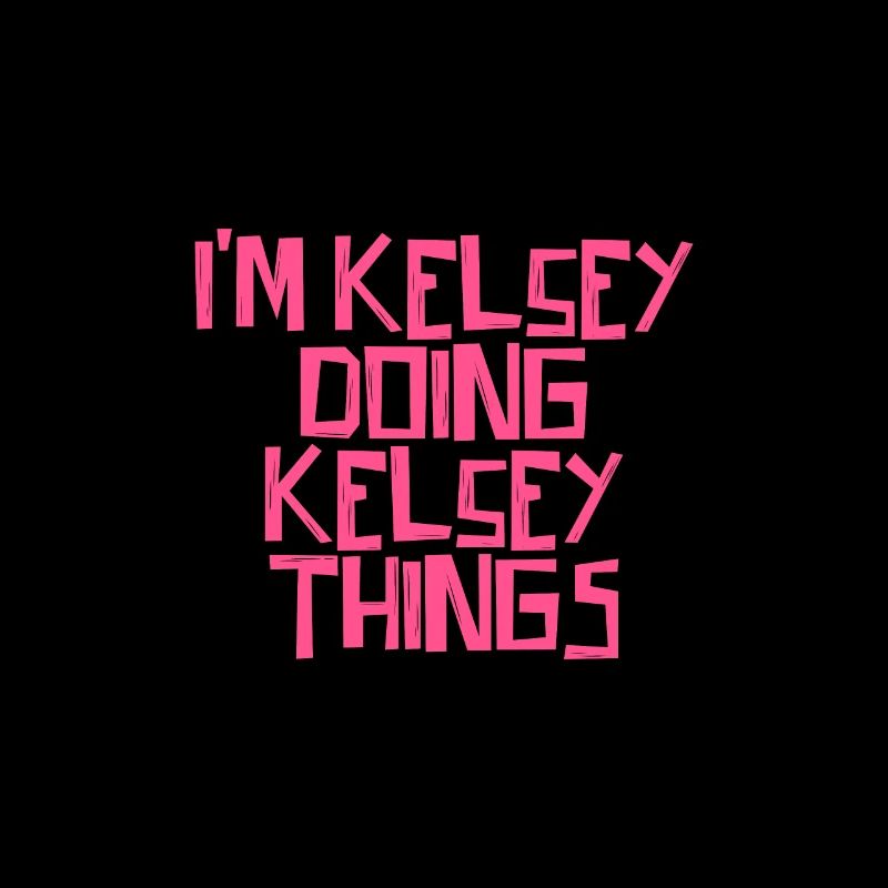 I'm Kelsey doing Kelsey things