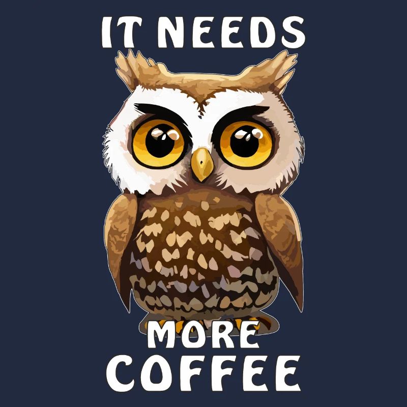 EULE KAFFEE IT NEEDS MORE COFFEE