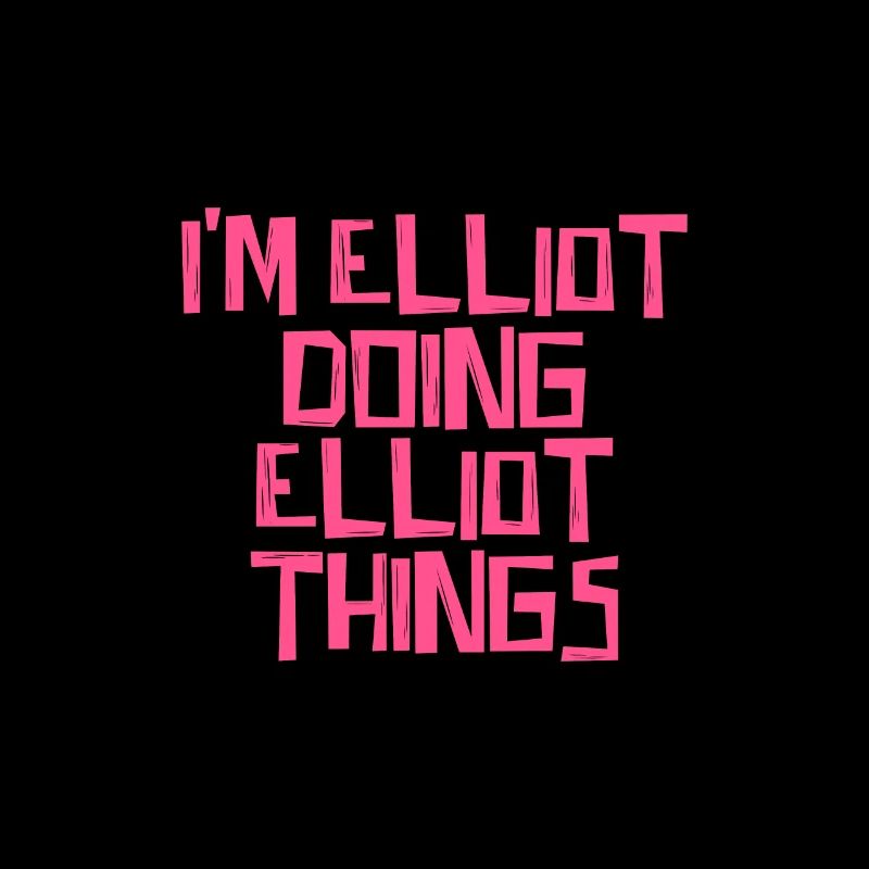 I'm Elliot doing Elliot things