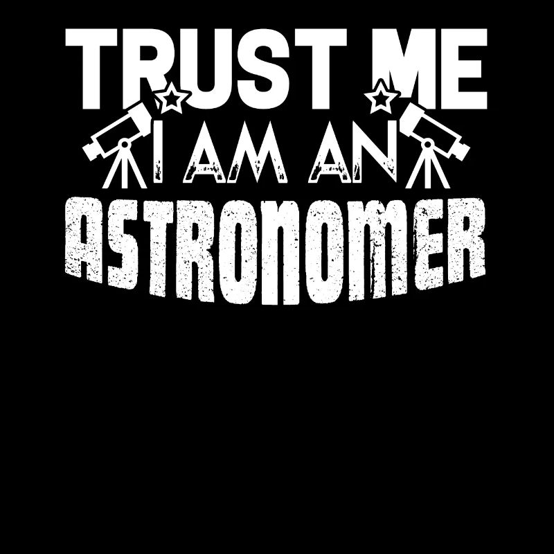 Astronomer Trust Me I Am An Astronomer