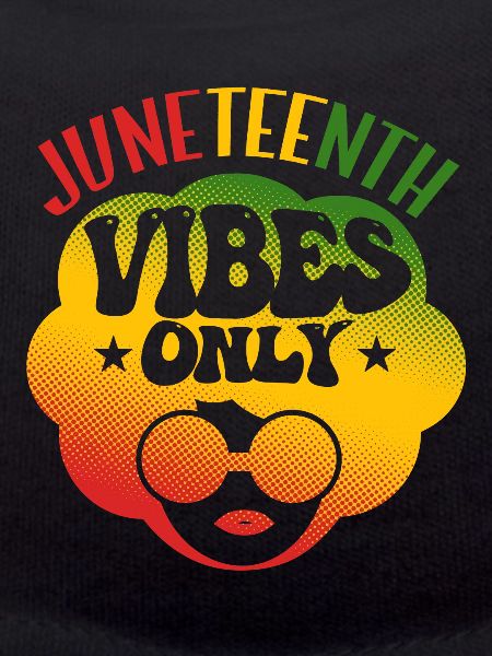 Juneteenth Vibes Only