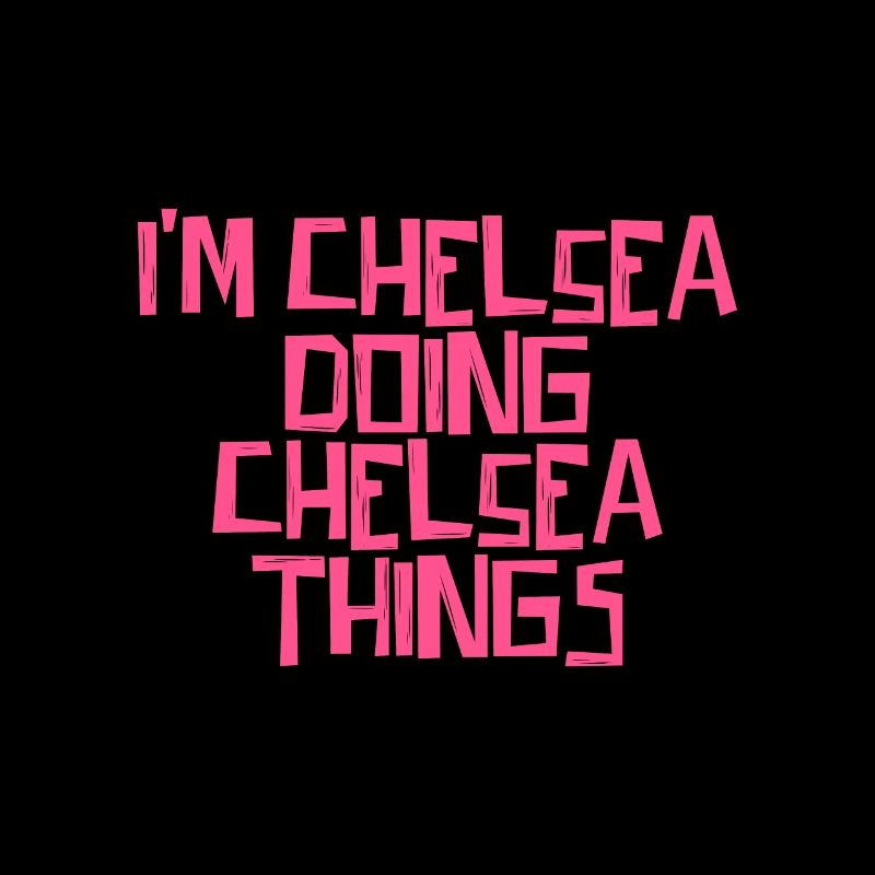 I'm Chelsea doing Chelsea things