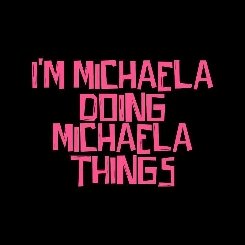 I'm Michaela doing Michaela things