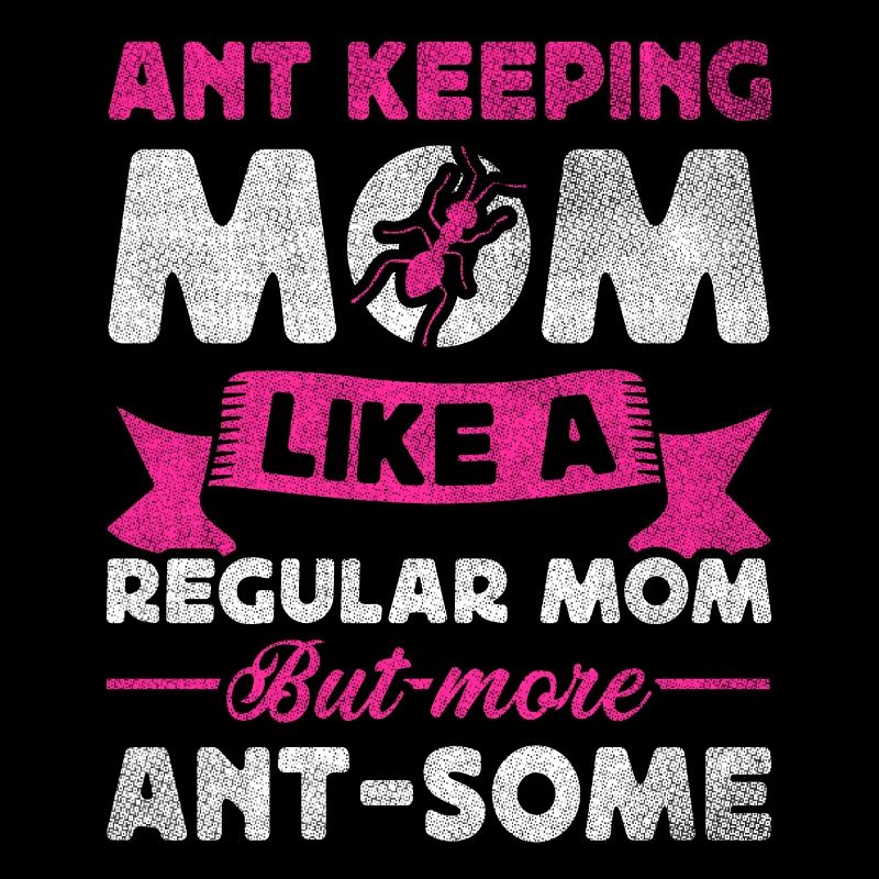 Like A Regular Mom But More Ant-Some Ants Farm