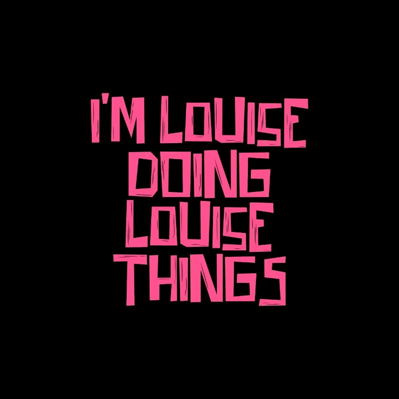 I'm Louise doing Louise things