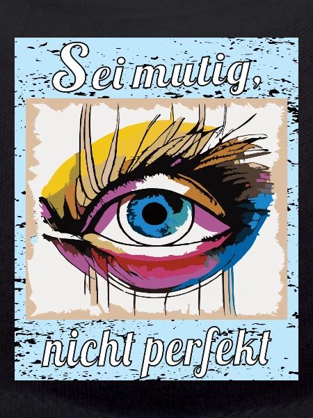 Sei mutig, nicht perfekt