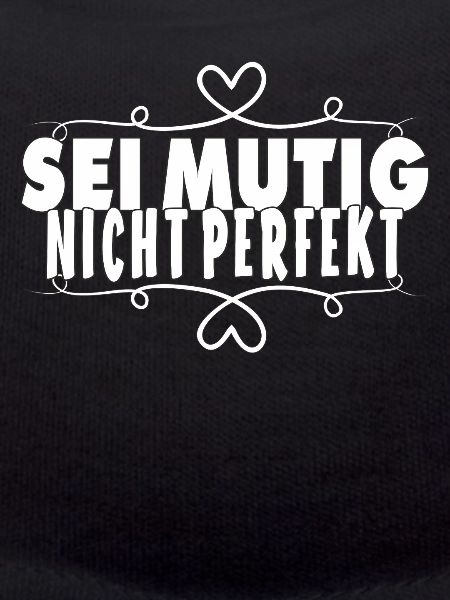 SEI MUTIG NICHT PERFEKT