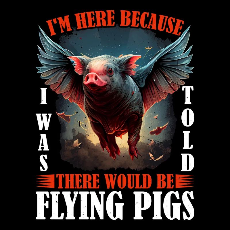 I Was Told There Would Be Flying Pigs 2257